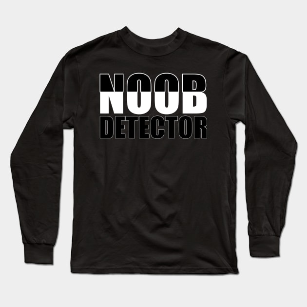 Noob detector tee design birthday gift graphic Long Sleeve T-Shirt by TeeSeller07